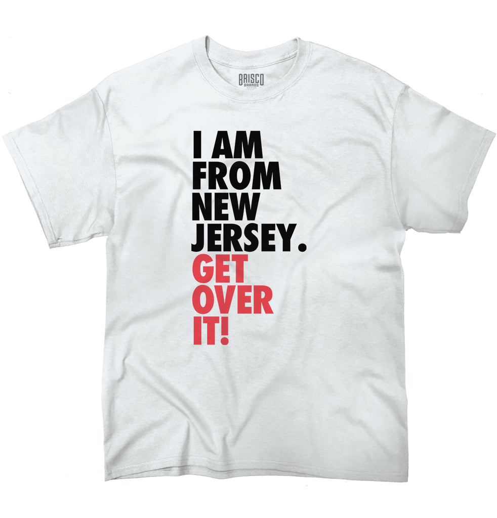 From New Jersey Get Over It T-Shirt