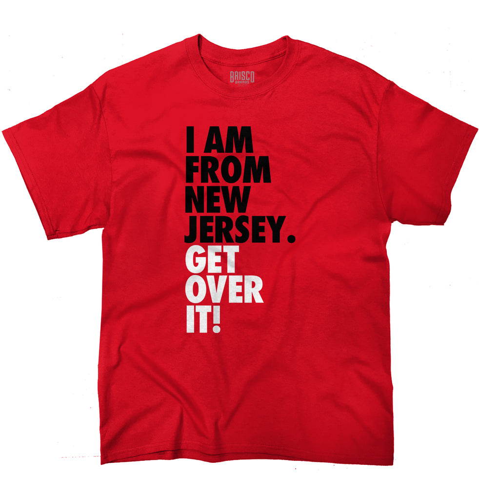 From New Jersey Get Over It T-Shirt