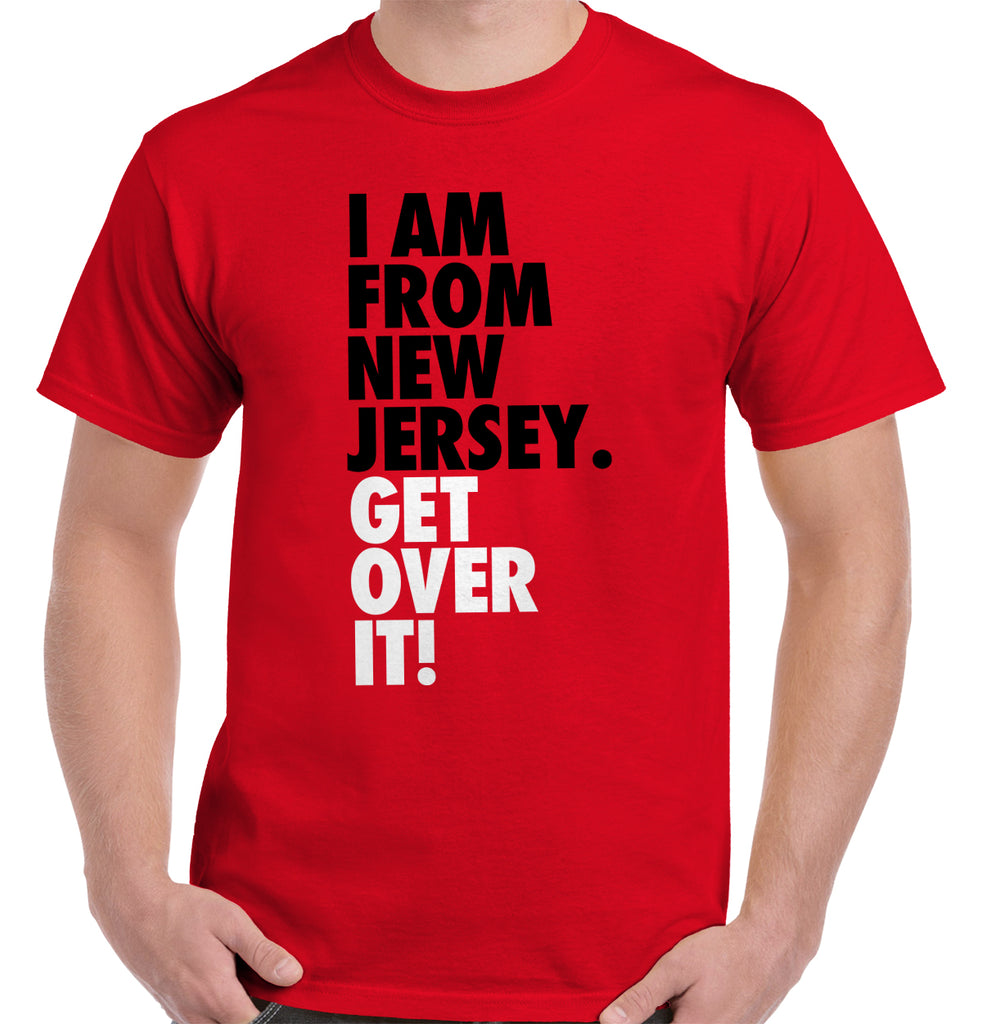 From New Jersey Get Over It T-Shirt