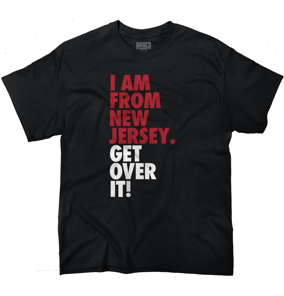 From New Jersey Get Over It T-Shirt